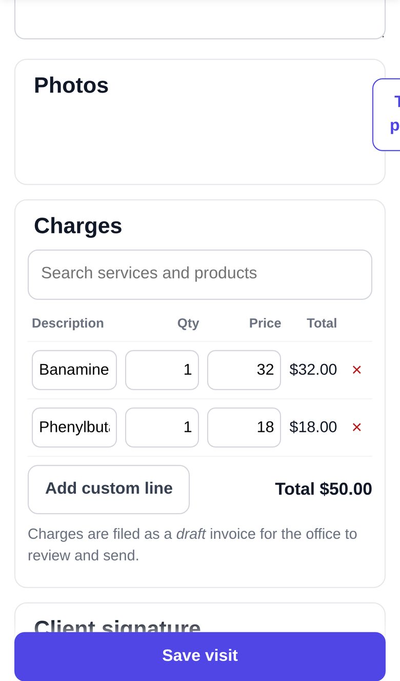 Further down the same Field Visit screen: the Photos card with a Take photo button, a Charges card with two lines, Banamine $32.00 and Phenylbutazone $18.00, a $50.00 total, a note that charges are filed as a draft invoice for the office to review, and the Save visit button pinned to the bottom of the screen.